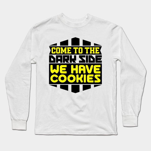 Come to the dark side we have cookies Long Sleeve T-Shirt by colorsplash